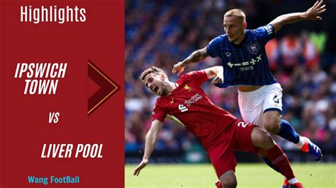 Liverpool Vs Ipswich Town Highlights Highlights Ll Salah Goal And