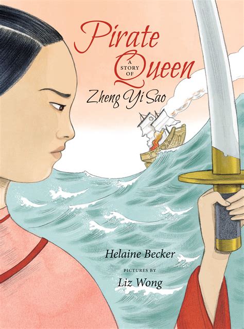 Pirate Queen A Story Of Zheng Yi Sao By Helaine Becker Goodreads