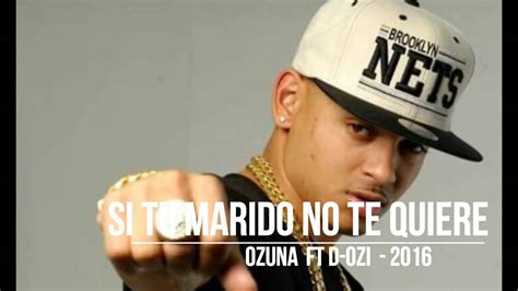 Si Tu Marido No Te Quiere Remix Official Ozuna Ft D Ozi Youtube