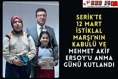 Serik Te Mart Stiklal Mar N N Kabul Ve Mehmet Akif Ersoy U Anma