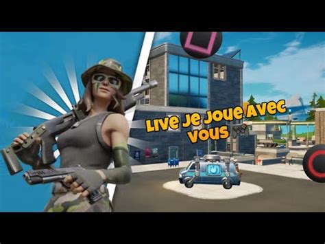 Live sur le jeux fortnite Je joue avec Vous en classées et en créatif