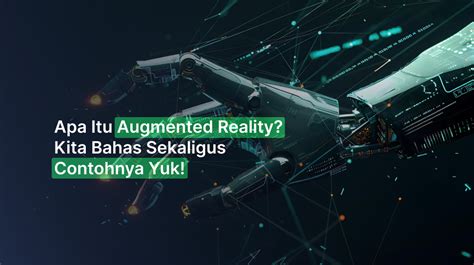 Apa Itu Augmented Reality Kita Bahas Sekaligus Contohnya Yuk