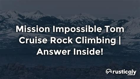 Mission Impossible Tom Cruise Rock Climbing — Complete Explanation