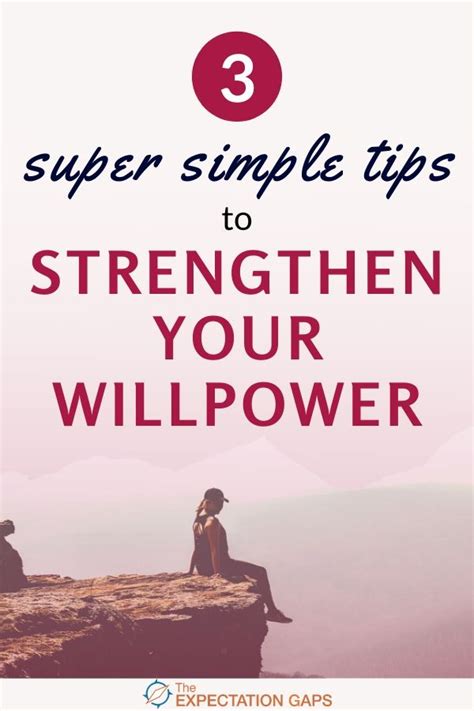 3 Super Simple Tips To Strengthen Your Willpower The Expectation Gaps