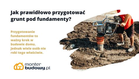 Jak prawidłowo przygotować grunt pod fundamenty domu