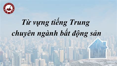 Từ vựng tiếng Trung chuyên ngành bất động sản