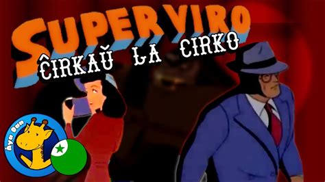 Superviro Irka La Cirko Filmeto Esperanto Rachel S Conlang