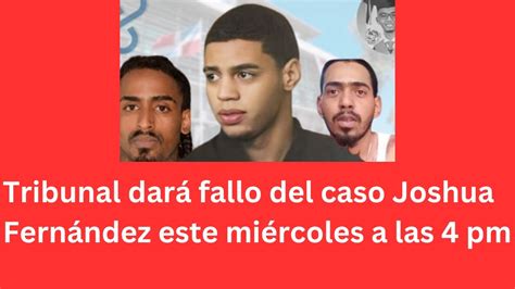 Tribunal Dar Fallo Del Caso Joshua Fern Ndez Este Mi Rcoles A Las Pm