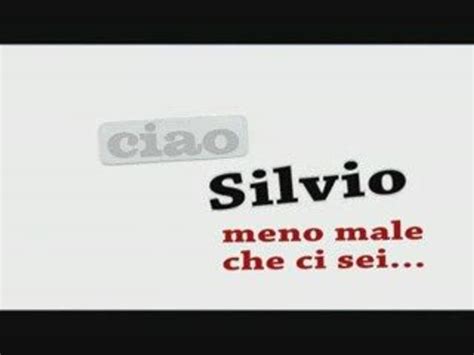 Ciao Silvio Meno Male Che Ci Sei Video Dailymotion