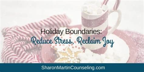 Holiday Boundaries Reduce Stress Reclaim Joy Dr Sharon Martin Lcsw