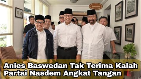 Ucs News Nasdem Tinggalkan Anies Baswedan Yang Tak Terima Kalah Youtube