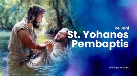 Santo Yohanes Pembaptis Paroki St Maria Diangkat Ke Surga Palur