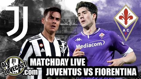 MATCHDAY LIVE JUVENTUS VS FIORENTINA YouTube