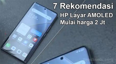 7 Rekomendasi HP Layar AMOLED Murah Mulai Rp 2 Jutaan Untuk Pertengahan