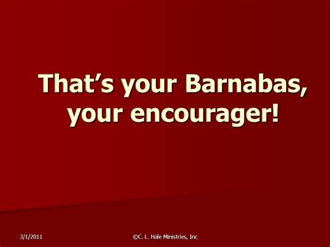 312011 ©c L Hale Ministries Inc Whos Your Barnabas Whos Your