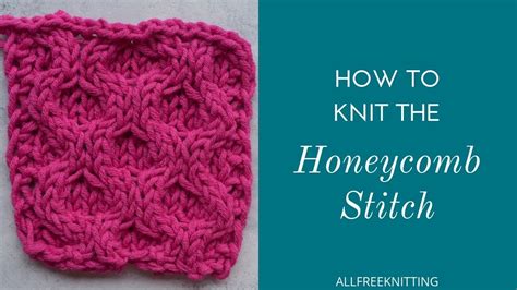 How To Knit The Honeycomb Stitch Youtube