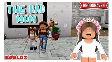 The Bad Mom Brookhaven Mini Movie Rp Roblox Youtube