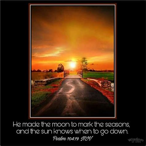 Psalm 10419 Niv He Made The Moon To Mark The Seasons And The Sun