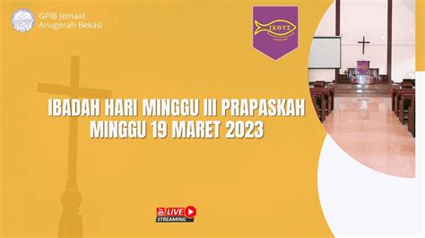 Ibadah Minggu Iii Prapaskah Gpib Jemaat Anugerah Bekasi Youtube