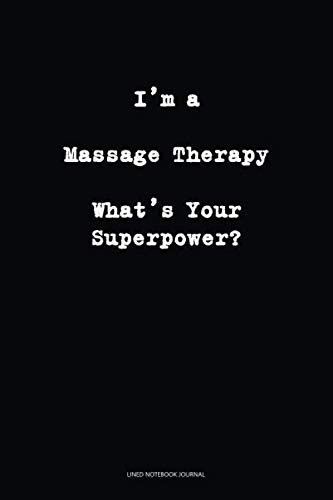 Lined Journal Im A Massage Therapy Whats Your Superpower Lined