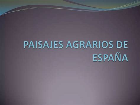 Paisajes Agrarios De Espa A Ppt