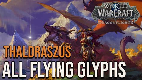 Thaldraszus ALL Flying Glyphs World Of Warcraft Dragonflight YouTube