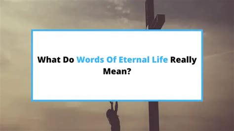 Words Of Eternal Life Meaning {& Importance To Believers} - SaintlyLiving