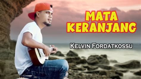 Mata Keranjang Kelvin Fordatkossu Official Lyrics Video Youtube