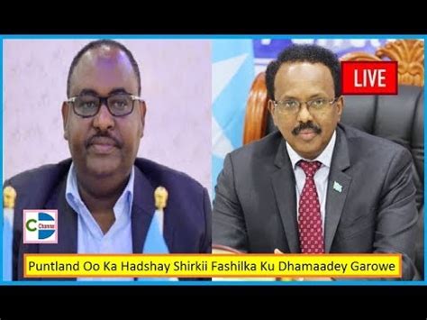 Deg Deg Ah Puntland Oo Ka Hadashey Sababta Uu U Fashilmay Shirkii