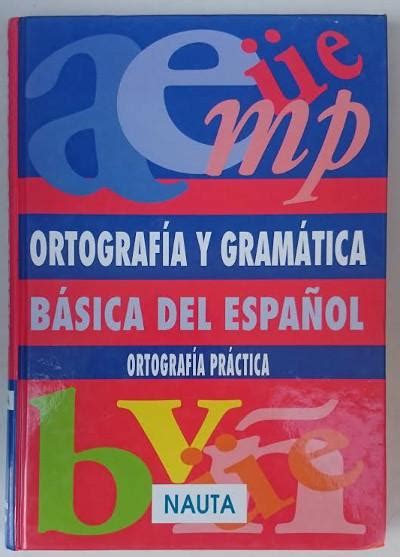 Ortografía Y Gramática Básica Del Español Ortogarfía Práctica By Vv