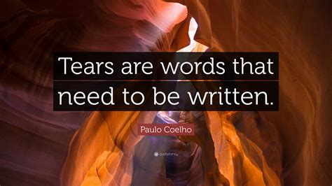 Paulo Coelho Quote Tears Are Words That Need To Be Written