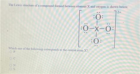 Solved The Lewis structure of a compound formed between | Chegg.com