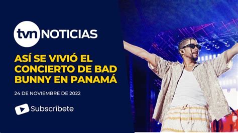 Así Se Vivió El Concierto De Bad Bunny En Panamá Youtube