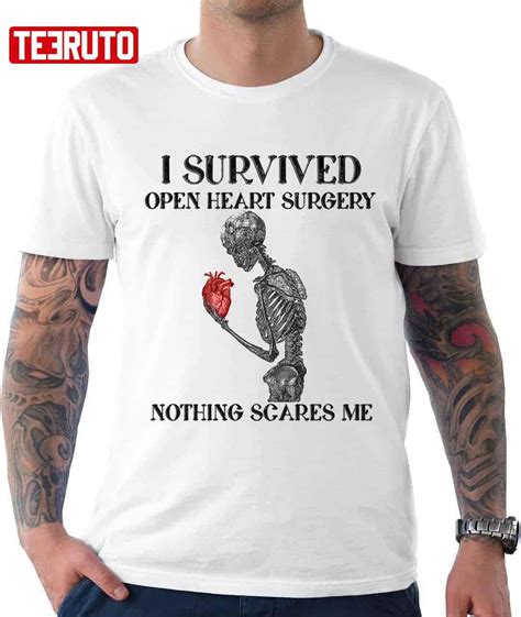 I Survived Open Heart Surgery Survivor Nothing Scares Me Unisex T Shirt