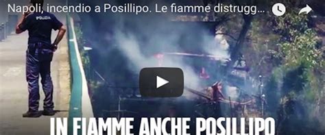 Paura A Napoli In Fiamme La Collina Di Posillipo Il Fuoco Lambisce Le