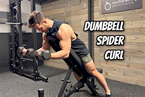 Dumbbell Spider Curl Tips For Thicker Arms