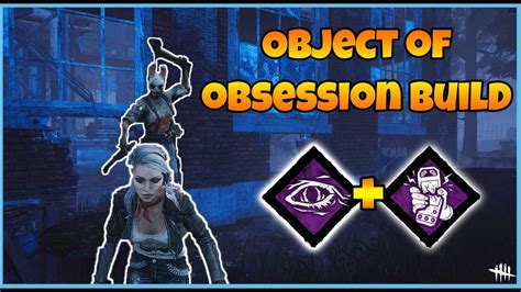 Dead By Daylight Object Of Obsession Build Survivor Builds Youtube