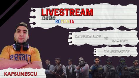 Live Matchmaking Si Posibil 5 5 Cs Go Romania 18 Poate