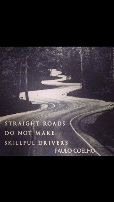 A Black And White Photo With The Words Straight Roads Do Not Make