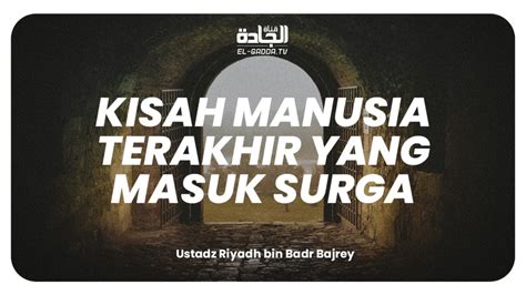 Kisah Manusia Terakhir Yang Masuk Surga YouTube