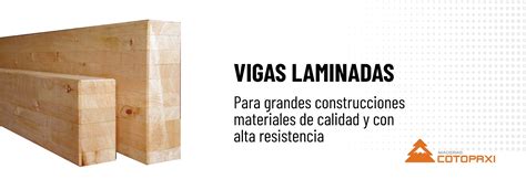 Vigas Laminadas Aglomerados Cotopaxi