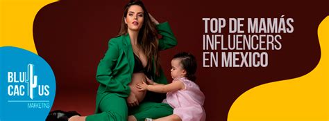 Blucactus Top De Las Mamas Influencers En Mexico Portada Blucactus Mexico