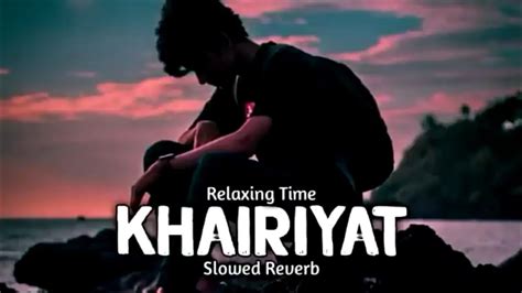 Khairiyat Slowedreverb Arijit Singh Youtube