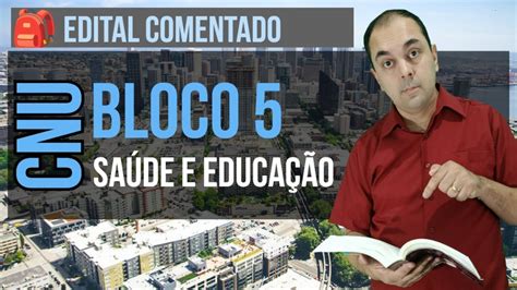 Edital CNU Bloco 5 EDUCAÇÃO SAÚDE DESENVOLVIMENTO SOCIAL E DIREITOS