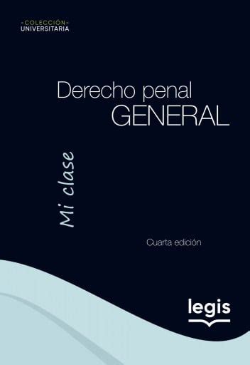 Derecho Penal General Mi Clase Re Libros Digitales Legis