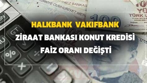 Vak Fbank Halkbank Ve Ziraat Bankas Konut Ihtiya Ve Ta T Kredisi