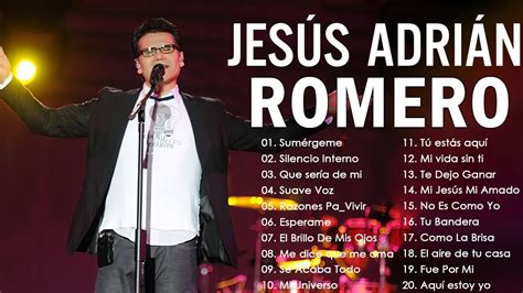 Top 20 Mejores Canciones De JesÚs AdriÁn Romero Musica Cristiana