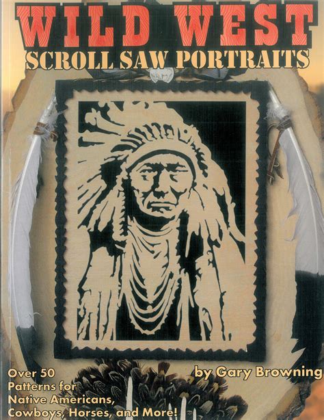 Wild West Scroll Saw Portraits: Over 50 Patterns for Native Americans ...