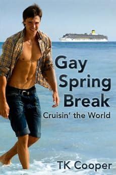Gay Spring Break Cruisin The World Gay Hookup Public Sex Erotica EBook Cooper TK Amazon