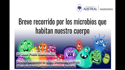 Breve Recorrido Por Los Microbios Que Habitan Nuestro Cuerpo Youtube